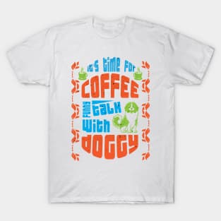 its time for coffee talk with doggy T-Shirt